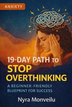 Paperback 19-Day Path to Stop Overthinking: A Beginner-Friendly Blueprint for Success Book
