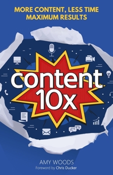 Paperback Content 10x: More Content, Less Time, Maximum Results Book