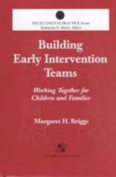 Building Early Intervention Teams: Working Together for Children and Families