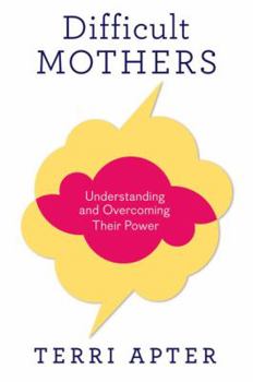 Hardcover Difficult Mothers: Understanding and Overcoming Their Power Book