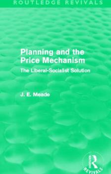 Paperback Planning and the Price Mechanism (Routledge Revivals): The Liberal-Socialist Solution Book