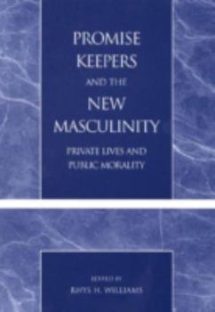 Paperback Promise Keepers and the New Masculinity: Private Lives and Public Morality Book