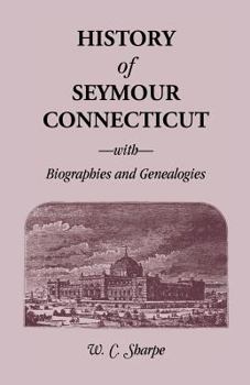 Paperback History of Seymour, Connecticut, with Biographies and Genealogies Book