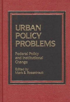 Hardcover Urban Policy Problems: Federal Policy and Institutional Change Book