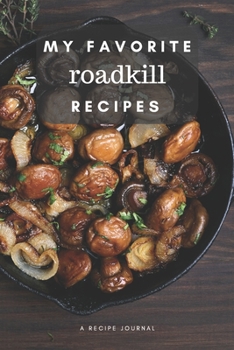 Paperback My favorite roadkill recipes: Blank book for great recipes and meals Book
