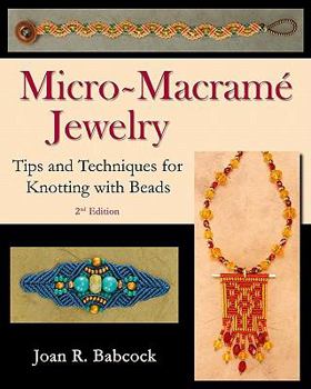 Micro-Macramé Jewelry, Tips and Techniques for Knotting with Beads