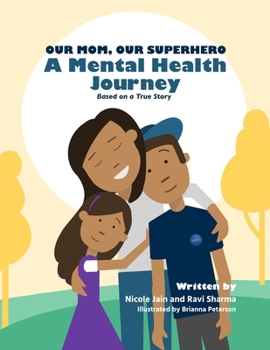 Paperback Our Mom, Our Superhero - A Mental Health Journey: Based on a True Story Book