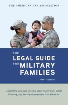 Paperback The American Bar Association Legal Guide for Military Families: Everything You Need to Know about Family Law, Estate Planning, and the Servicemembers Book