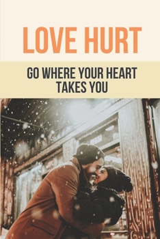 Paperback Love Hurt: Go Where Your Heart Takes You: Second Chance Romance Book