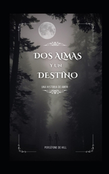 Paperback DOS Almas Y Un Destino: Una historia de amor [Spanish] Book
