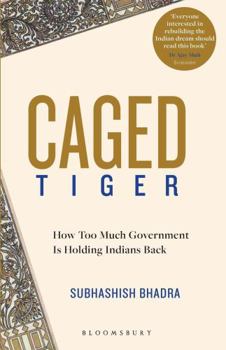 Hardcover Caged Tiger: How Too Much Government Is Holding Indians Back Book