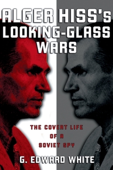 Paperback Alger Hiss's Looking-Glass Wars: The Covert Life of a Soviet Spy Book