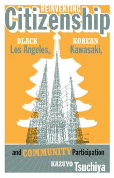 Paperback Reinventing Citizenship: Black Los Angeles, Korean Kawasaki, and Community Participation Book