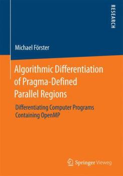 Paperback Algorithmic Differentiation of Pragma-Defined Parallel Regions: Differentiating Computer Programs Containing Openmp Book