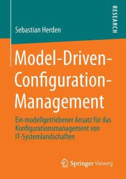 Paperback Model-Driven-Configuration-Management: Ein Modellgetriebener Ansatz Für Das Konfigurationsmanagement Von It-Systemlandschaften [German] Book