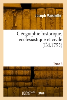 Paperback Géographie historique, ecclésiastique et civile. Tome 3 [French] Book