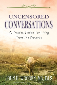 Paperback Uncensored Conversations: A Practical Guide for Living from the Proverbs Book