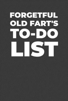 Paperback Forgetful Old Fart's To-Do List: A Gift for Old Folks with a Sense of Humor Book