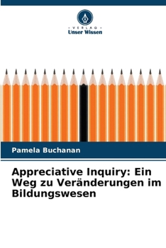 Paperback Appreciative Inquiry: Ein Weg zu Veränderungen im Bildungswesen [German] Book