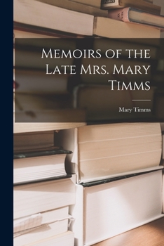 Paperback Memoirs of the Late Mrs. Mary Timms Book