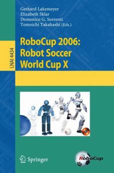 RoboCup 2006: Robot Soccer World Cup X (Lecture Notes in Computer Science)