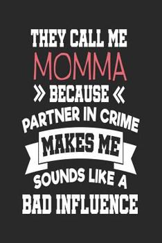 Paperback They Call Me Momma Because Partner In Crime Makes Me Sound Like a Bad Influence: Funny Momma Password Logbooks Book