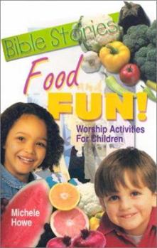 Paperback Bible Stories Food And Fun!: Worship Activities For Children Book