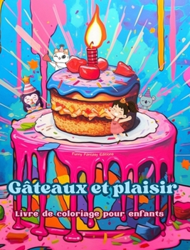 Hardcover Gâteaux et plaisir: Livre de coloriage pour enfants Des dessins amusants et adorables pour les amateurs de pâtisserie: De délicieuses imag [French] Book