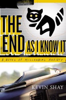 Hardcover The End as I Know It: A Novel of Millennial Anxiety Book