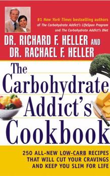 Hardcover The Carbohydrate Addict's Cookbook: 250 All-New Low-Carb Recipes That Will Cut Your Cravings and Keep You Slim for Life Book