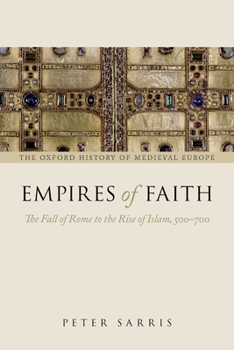 Paperback Empires of Faith: The Fall of Rome to the Rise of Islam, 500-700 Book