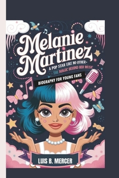 Paperback Melanie Martinez Biography for Young Fans: A Pop Star Like No Other - The Magic Behind Her Music Book