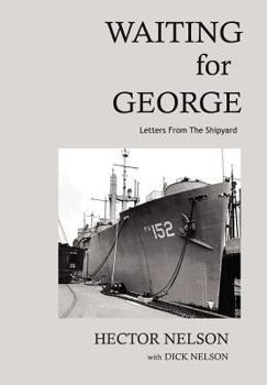 Hardcover Waiting for George: Letters from the Shipyard Book