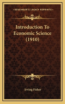 Hardcover Introduction To Economic Science (1910) Book