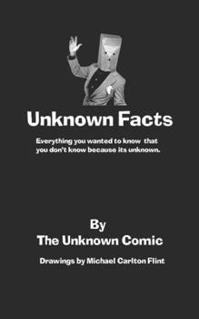 Paperback Unknown Facts: Everything you wanted to know that you don't know because it's unknown. Book