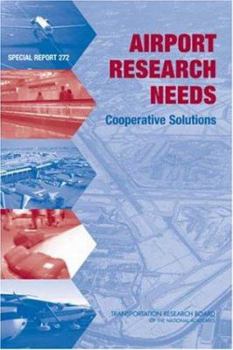 Paperback Airport Research Needs: Cooperative Solutions (SPECIAL REPORT (NATIONAL RESEARCH COUNCIL (U S) TRANSPORTATION RESEARCH BOARD)) Book