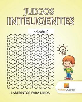 Paperback Juegos Inteligentes Edición 4: Laberintos Para Niños [Spanish] Book