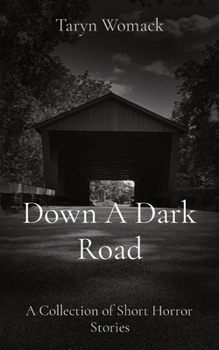 Paperback Down A Dark Road: A Collection of Short Horror Stories Book