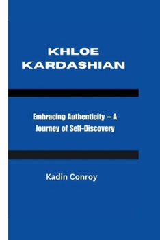Paperback Khloe Kardashian: Embracing Authenticity - A Journey of Self-Discovery Book