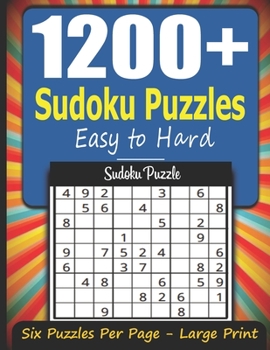 1,200+ Sudoku Puzzles Easy to Hard: Sudoku puzzle book for adults large print. That Will Train Your Brain for Happiness and Success. (Easy to Hard Sudoku Puzzles)