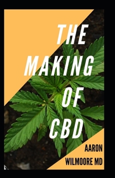 Paperback The Making of CBD: All You Need To Know About the Making of CBD Book