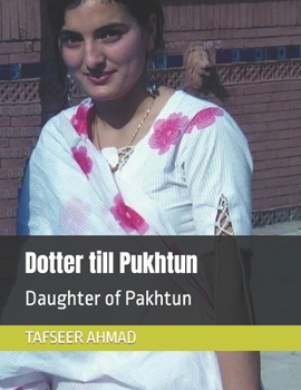 Dotter till Pukhtun: Daughter of Pakhtun (Swedish Edition)