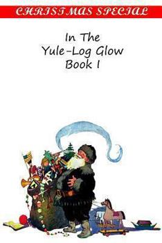 In The Yule-Log Glow Book I