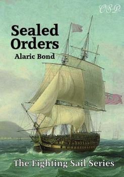 Sealed Orders - Book #11 of the Fighting Sail