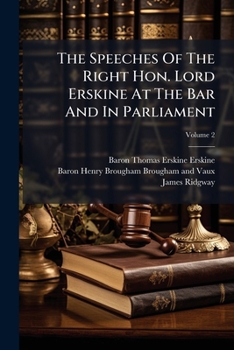 Paperback The Speeches Of The Right Hon. Lord Erskine At The Bar And In Parliament: With A Prefatory Memoir; Volume 2 Book