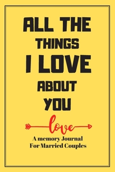 Paperback All the things I love about you: A memory journal for married couples Book