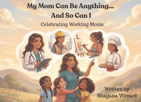 Paperback My Mom Can Be Anything... And So Can I: Celebrating Working Moms Book