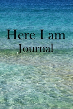 Here I am Journal: Lined Notebook / Journal Gift, 100 Pages, 6x9, Soft Cover, Matte Finish Inspirational Quotes Journal, Notebook, Diary, Composition Book