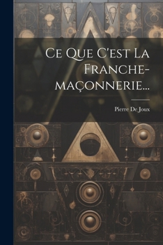 Paperback Ce Que C'est La Franche-maçonnerie... [French] Book