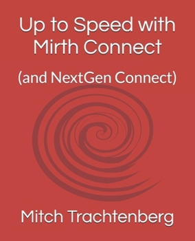 Paperback Up to Speed with Mirth Connect: (and NextGen Connect) Book